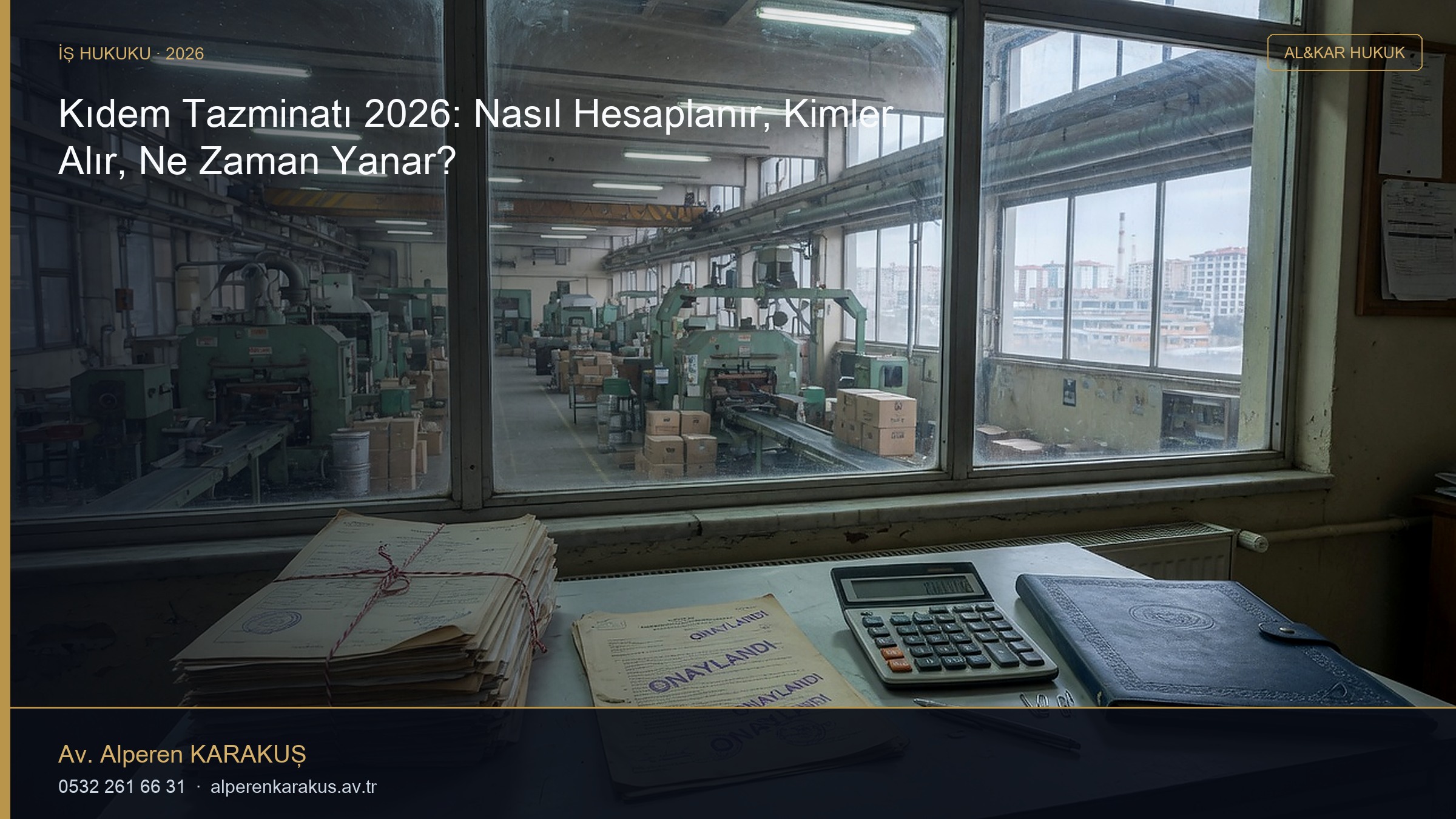 Kıdem Tazminatı 2026: Nasıl Hesaplanır, Kimler Alır, Ne Zaman Yanar? — hukuki bilgilendirme kapağı