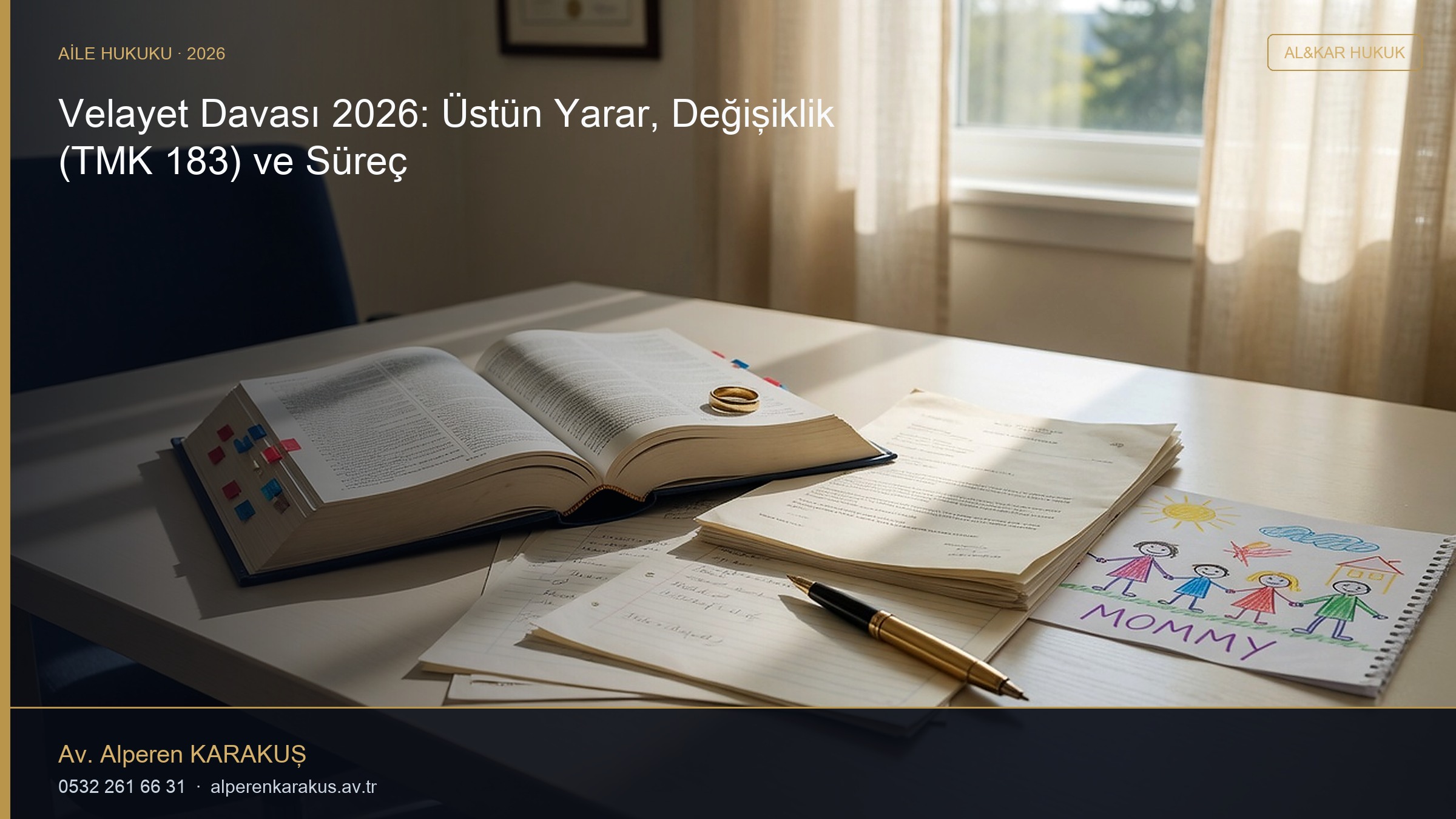 Velayet Davası 2026: Üstün Yarar, Değişiklik (TMK 183) ve Süreç — hukuki bilgilendirme kapağı