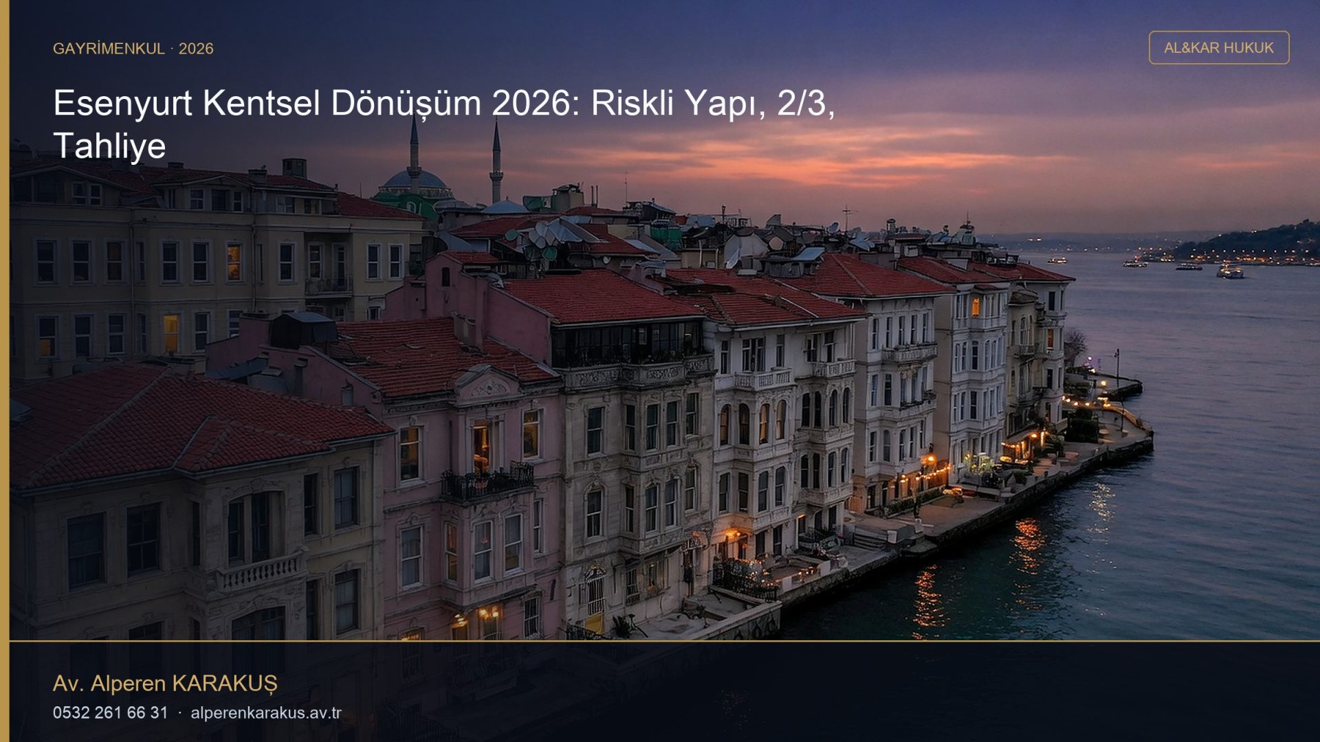 Esenyurt Kentsel Dönüşüm 2026: Riskli Yapı, 2/3, Tahliye — hukuki bilgilendirme kapağı