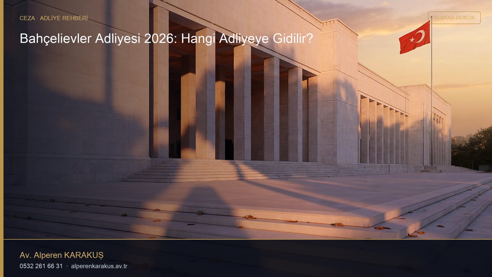 Bahçelievler Adliyesi 2026: Hangi Adliyeye Gidilir? — hukuki bilgilendirme kapağı