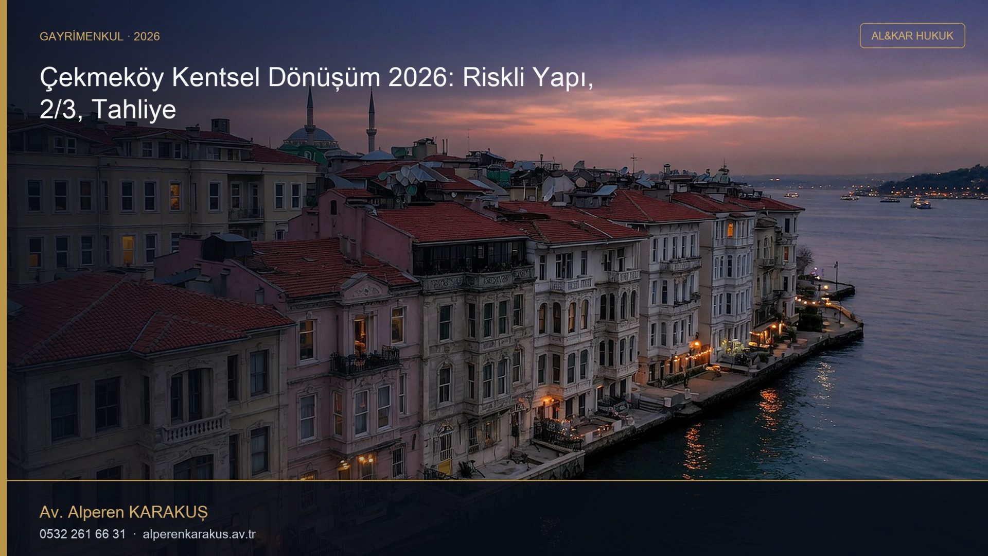 Çekmeköy Kentsel Dönüşüm 2026: Riskli Yapı, 2/3, Tahliye — hukuki bilgilendirme kapağı